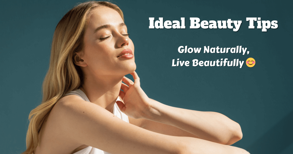 Ideal Beauty Tips, Beauty Tips, Skincare, Makeup, Haircare, Health & Wellness, Beauty DIY, Glow naturally | live beautifully